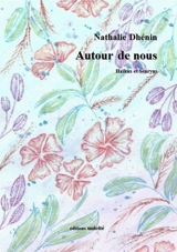 Autour de nous : haïkus et senryus - Nathalie Dhénin