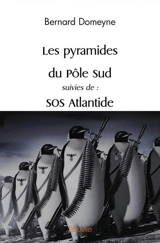 Les pyramides du pôle sud suivies de : sos atlantide - Bernard Domeyne