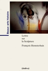Lettres sur la sculpture. Lettres sur une pierre antique - François Hemsterhuis
