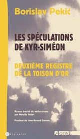 La toison d'or. Vol. 2. Les spéculations de Kyr-Siméon - Borislav Pekitch