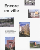 Encore en ville : dix années de projets aux Ateliers Lion associés - Olivier Namias
