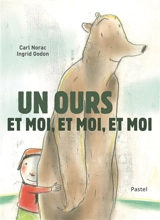 Un ours et moi, et moi, et moi - Carl Norac