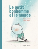 Le petit bonhomme et le monde - Sylvie Neeman