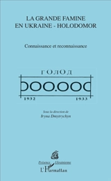 La grande famine en Ukraine, Holodomor : connaissance et reconnaissance