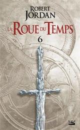 La roue du temps. Vol. 6. Le dragon réincarné : deuxième partie - Robert Jordan