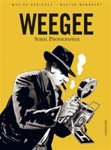 Weegee : serial photographer - Max de Radiguès
