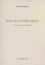 Rues de la forêt belle : petites kabbales de poèmes entre deux proses - André Ughetto