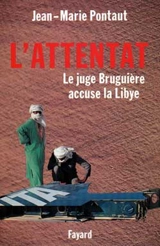 L'Attentat : le juge Bruguière accuse Kadhafi - Jean-Marie Pontaut