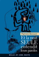 Et la nuit seule entendit leurs paroles - Patrick Besson