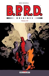 BPRD : origines. Vol. 3 - Mike Mignola