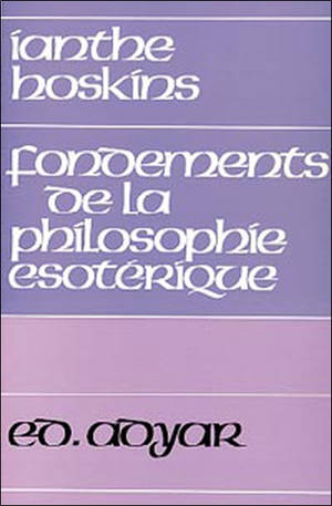 Ianthe Hoskiws - Fondements de la philosophie ésotérique : d'après les ...