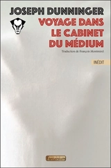 Voyage dans le cabinet du médium. Inside the medium's cabinet : 1935 - Joseph Dunninger