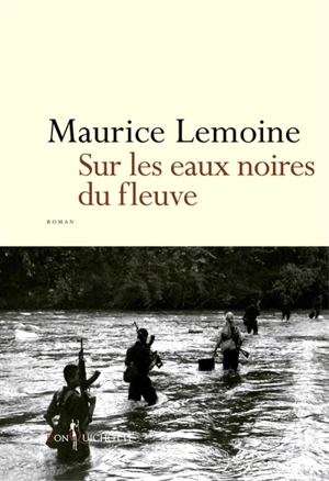 Sur les eaux noires du fleuve - Maurice Lemoine