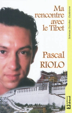 Ma rencontre avec le Tibet - Pascal Riolo