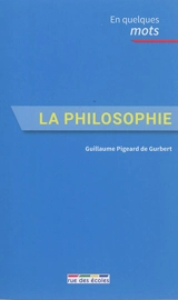 La philosophie - Guillaume Pigeard de Gurbert