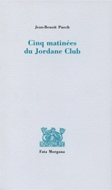 Cinq matinées du Jordane Club - Jean-Benoît Puech