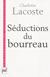 Séductions du bourreau : négation des victimes - Charlotte Lacoste