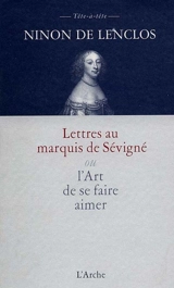 Lettres au marquis de Sévigné ou L'art de se faire aimer - Ninon de Lenclos