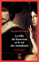 La fille du bourreau et le roi des mendiants - Oliver Pötzsch