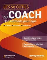 Les 50 outils du coach : une méthode pour agir : s'initier, se former, s'améliorer - Nathalie de Meyer