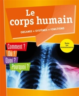 Le corps humain : organes, systèmes, fonctions : comment ? Où ? Quoi ? Pourquoi ? Teste tes connaissances - Cathleen Oswald