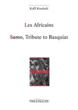 Les Africains. Samo, tribute to Basquiat - Koffi Kwahulé
