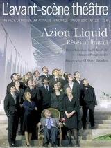 Avant-scène théâtre (L'), n° 1226. Aziou Liquid : rêves au travail - Olivier Brunhes