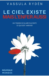 Le ciel existe mais l'enfer aussi : un témoin oculaire raconte ce qui doit arriver - Vassula Rydén