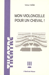 Mon violoncelle pour un cheval ! - Victor Haïm