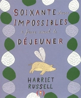 Soixante choses impossibles à faire avant le déjeuner - Harriet Russell