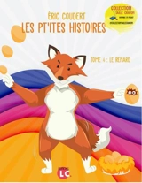 Les pt'ites histoires. Vol. 4. Le renard - Eric Coudert