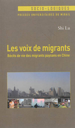 Les voix de migrants : récits de vie des migrants paysans en Chine - Lu Shi