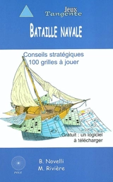 Bataille navale : conseils stratégiques, 100 grilles à jouer - Bernard Novelli