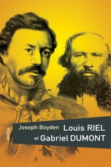 Louis Riel et Gabriel Dumont - Joseph Boyden