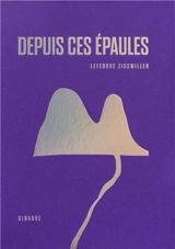 Depuis ces épaules - Camille Zisswiller