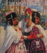 La Vie et l'oeuvre d'Etienne Dinet. Catalogue raisonné - Denise Brahimi