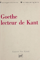 Goethe lecteur de Kant - Laurent Van Eynde