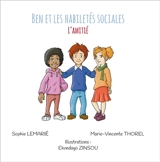 Ben et les habiletés sociales. Vol. 6. L'amitié - Sophie Lemarié