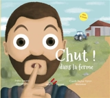 Chut ! Dans la ferme - Sophie Lemarié