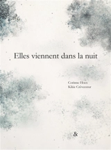 Elles viennent dans la nuit - Corinne Hoex