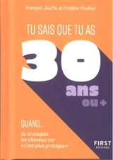 Tu sais que tu as 30 ans ou + quand... : tu te coupes les cheveux car c'est plus pratique - François Jouffa