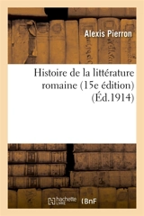 Histoire de la littérature romaine 15e édition - Alexis Pierron