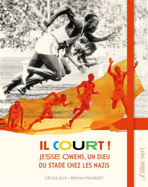 Il court ! : Jesse Owens, un dieu du stade chez les nazis - Cécile Alix