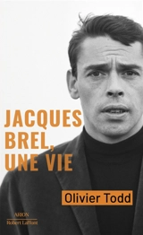 Jacques Brel : une vie - Olivier Todd