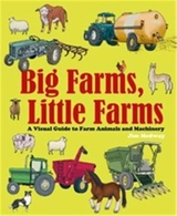 Big Farms, Little Farms A Visual Guide to Farms and Farm Animals - Jim Medway