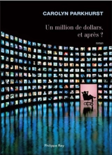 Un million de dollars, et après ? - Carolyn Parkhurst