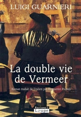 La double vie de Vermeer - Luigi Guarnieri