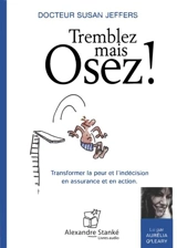 Tremblez, mais osez ! : Transformer la peur et l'indécision en assurance et en action - Susan Jane Jeffers