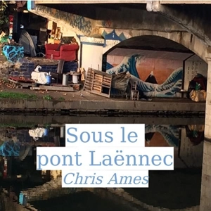 Sous le pont Laënnec - Chris Ames