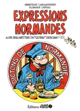 Expressions normandes : dictons de Normandie : à ne pas mettre un quien dehors ! - Christiane Lablancherie